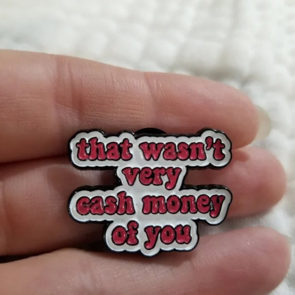 3 for $15/ 5 for $20 Pin- Wasnt Very Cash Money - Picture 2 of 4